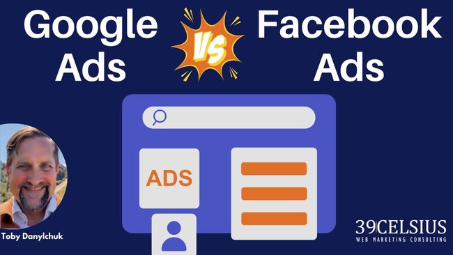 Google Ads vs Facebook Ads - One Better Than The Other? - 39 Celsius ...